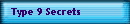 Type 9 Secrets